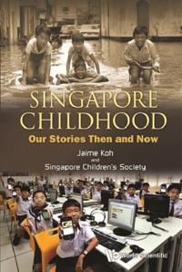 Singapore Childhood: Our Stories Then And Now