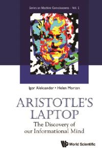 Aristotle's Laptop: The Discovery Of Our Informational Mind