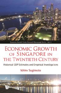 Economic Growth Of Singapore In The Twentieth Century: Historical Gdp Estimates And Empirical Investigations