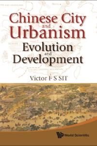 Chinese City And Urbanism: Evolution And Development