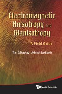 Electromagnetic Anisotropy And Bianisotropy: A Field Guide
