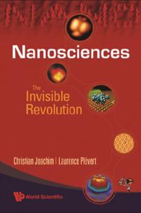 Nanosciences: The Invisible Revolution
