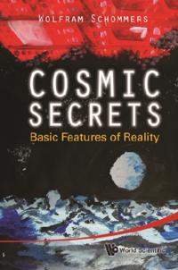 Cosmic Secrets: Basic Features Of Reality