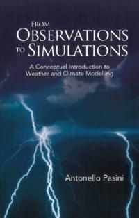 From Observations To Simulations: A Conceptual Introduction To Weather And Climate Modelling