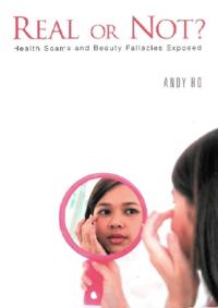 Real Or Not? Health Scams And Beauty Fallacies Exposed
