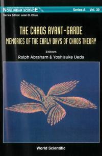 Chaos Avant-garde, The: Memoirs Of The Early Days Of Chaos Theory