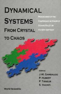 Dynamical Systems: From Crystal To Chaos, Conference In Honor Of Gerard Rauzy On His 60th Birthday