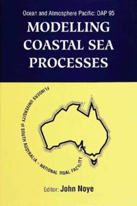 Modelling Coastal Sea Processes: Proceedings Of The International Ocean And Atmosphere Pacific Conference