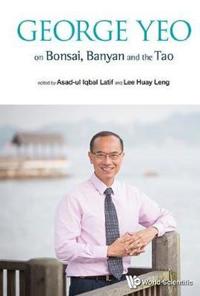 Bokomslag för "George Yeo On Bonsai, Banyan And The Tao"