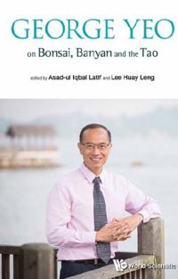 George Yeo On Bonsai, Banyan And The Tao