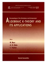Algebraic K-theory And Its Applications - Proceedings Of The School