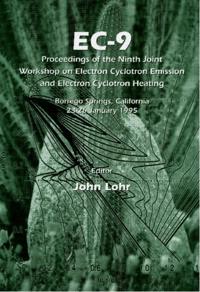 Ec-9: Proceedings Of The Ninth Joint Workshop On Electron Cyclotron Emission And Electron Cyclotron Heating