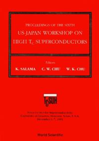 High Tc Superconductors - Proceedings Of The 6th Annual Us-japan Workshop