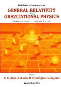 General Relativity And Gravitational Physics - Proceedings Of The 10th Italian Conference