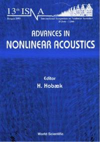 Advances In Nonlinear Acoustics - Proceedings Of The 13th International Symposium On Nonlinear Acoustics