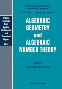 Algebraic Geometry And Algebraic Number Theory -Procs Of The Spcial Prg At The Nankai Institute Of Maths