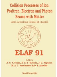 Collision Processes Of Ion, Positron, Electron And Photon Beams With Matter - Proceedings Of Elaf 91