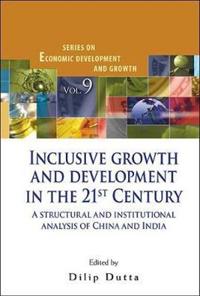 Inclusive Growth And Development In The 21st Century: A Structural And Institutional Analysis Of China And India
