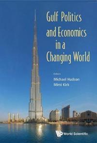 Gulf Politics And Economics In A Changing World