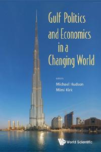 Gulf Politics And Economics In A Changing World