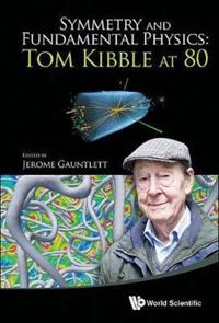 Bokomslag för "Symmetry And Fundamental Physics: Tom Kibble At 80"