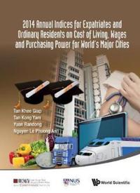 Bokomslag för "2014 Annual Indices For Expatriates And Ordinary Residents On Cost Of Living, Wages And Purchasing Power For World's Major Cities"