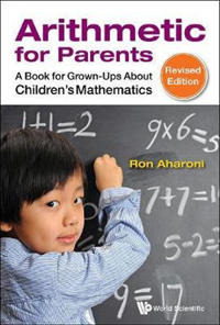 Bokomslag för "Arithmetic For Parents: A Book For Grown-ups About Children's Mathematics (Revised Edition)"