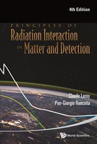 Principles Of Radiation Interaction In Matter And Detection (4th Edition)