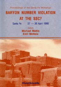 Baryon Number Violation At The Ssc? - Proceedings Of The Santa Fe Workshop