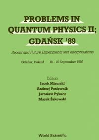 Problems In Quantum Physics Ii; Gdansk 89 - Recent And Future Experiments And Interpretations