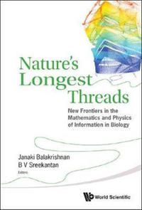 Nature's Longest Threads: New Frontiers In The Mathematics And Physics Of Information In Biology