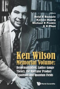 Bokomslag för "Ken Wilson Memorial Volume: Renormalization, Lattice Gauge Theory, The Operator Product Expansion And Quantum Fields"