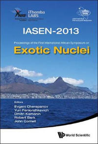 Exotic Nuclei: Iasen-2013 - Proceedings Of The First International African Symposium