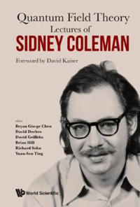 Bokomslag for "Lectures Of Sidney Coleman On Quantum Field Theory: Foreword By David Kaiser"