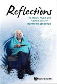 Bokomslag för "Reflections: The Magic, Music And Mathematics Of Raymond Smullyan"