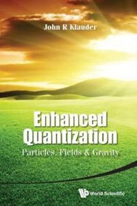 Enhanced Quantization: Particles, Fields & Gravity