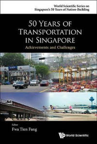 Bokomslag för "50 Years Of Transportation In Singapore: Achievements And Challenges"