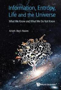 Bokomslag för "Information, Entropy, Life And The Universe: What We Know And What We Do Not Know"