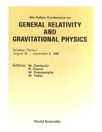 General Relativity And Gravitational Physics - Proceedings Of The 8th Italian Conference