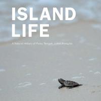 Island Life: Natural History Of Pulau Tengah, Johor, Malaysia, A