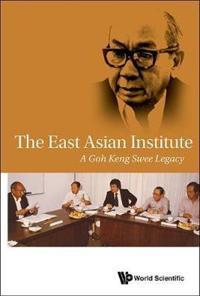 Bokomslag för "East Asian Institute, The: A Goh Keng Swee Legacy"