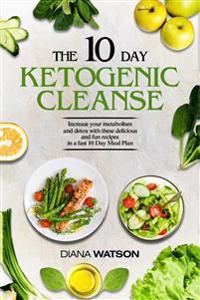 Keto Recipes and Meal Plans For Beginners - The 10 Day Ketogenic Cleanse