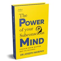 Penguin Select Classics: The Power of Your Subconscious Mind