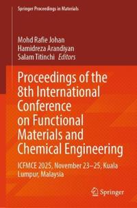 Proceedings of the 8th International Conference on Functional Materials and Chemical Engineering