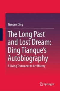 The Long Past and Lost Dream: Ding Tianque's Autobiography