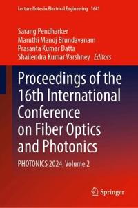Proceedings of the 16th International Conference on Fiber Optics and Photonics