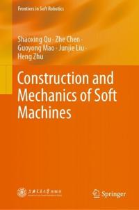 Construction and Mechanics of Soft Machines