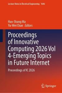 Proceedings of Innovative Computing 2026 Vol 4-Emerging Topics in Future Internet