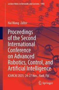 Proceedings of the Second International Conference on Advanced Robotics, Control, and Artificial Intelligence