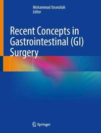 Recent Concepts in Gastrointestinal (GI) Surgery